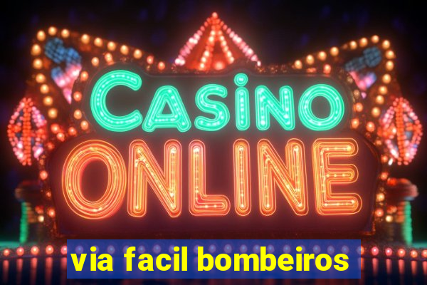 via facil bombeiros
